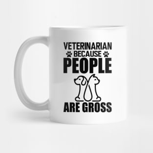 Veterinarian because people are gross Mug